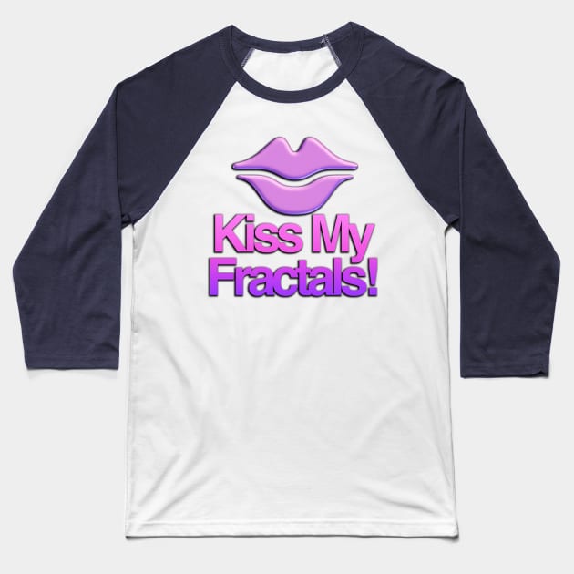 Kiss My Fractals Baseball T-Shirt by TakeItUponYourself